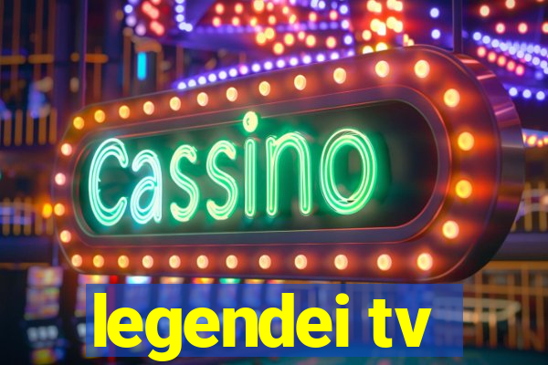 legendei tv